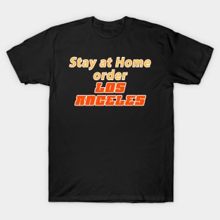 Stay at home order Los Angeles T-Shirt